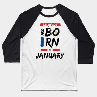 Legends are Born in January (BLACK Font) T-Shirt Baseball T-Shirt